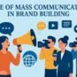 role of mass communication in brand building